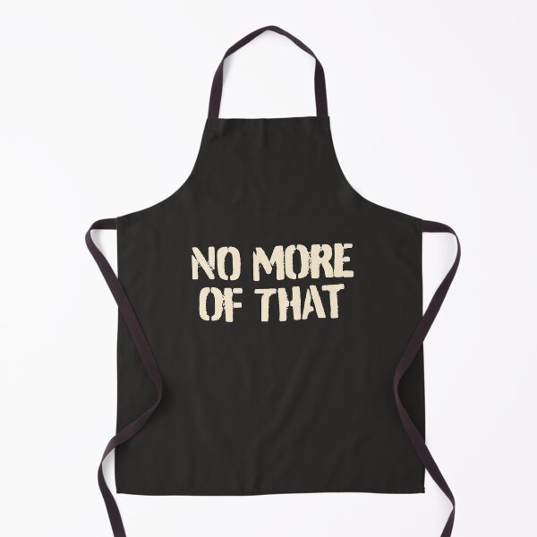 Item preview, No More Of That designed and sold by denisn.
