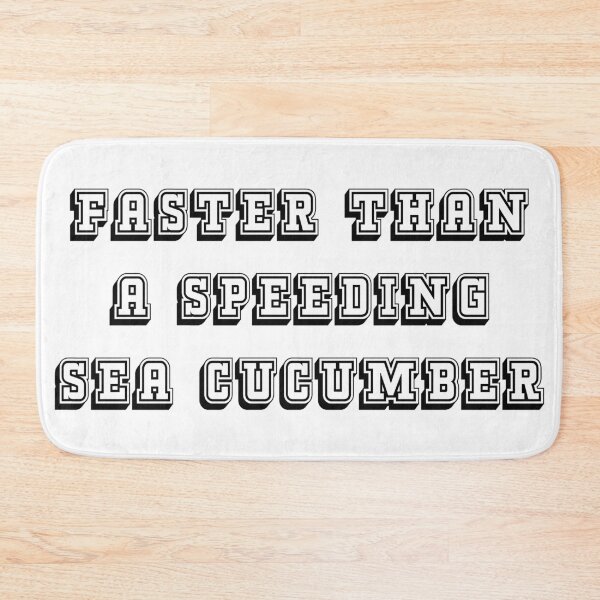 Item preview, Faster Than A Speeding Sea Cucumber designed and sold by seacucumber.