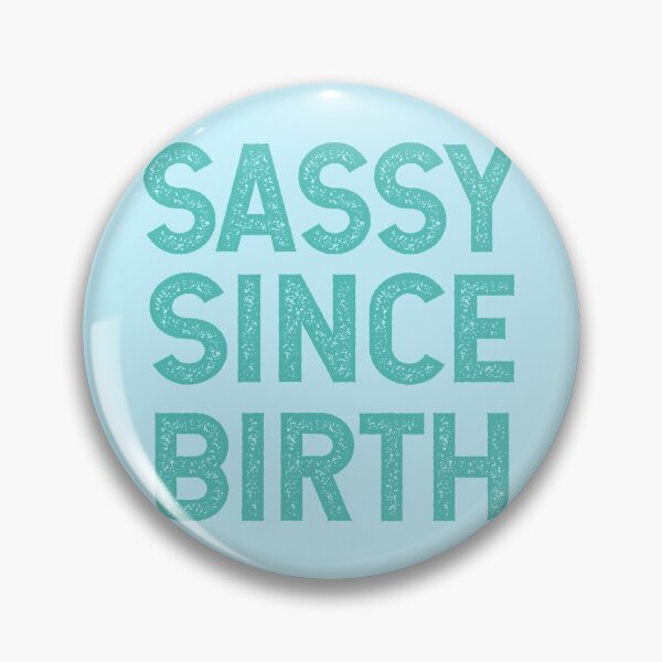 Item preview, Sassy Since Birth designed and sold by Kriti Rastogi.
