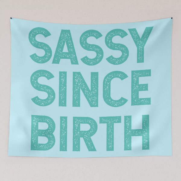 Item preview, Sassy Since Birth designed and sold by Kriti Rastogi.