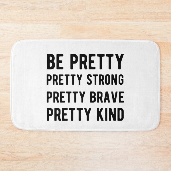 Item preview, Be Pretty Pretty Strong Pretty Brave Pretty Kind designed and sold by Yecool.
