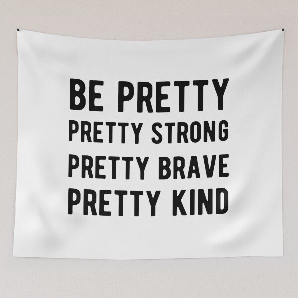 Item preview, Be Pretty Pretty Strong Pretty Brave Pretty Kind designed and sold by Yecool.