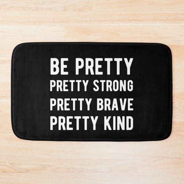 Item preview, Be Pretty Pretty Strong Pretty Brave Pretty Kind designed and sold by Yecool.
