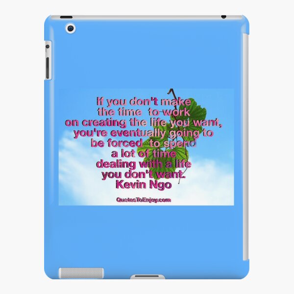 If you don't make the time to work on creating the life you ... - Kevin Ngo iPad Snap Case