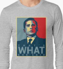 Michael Scott - That's What She Said Long Sleeve T-Shirt