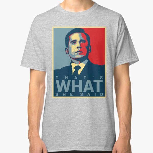 Michael Scott - That's What She Said Classic T-Shirt
