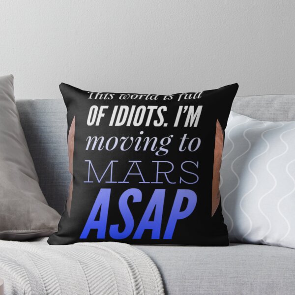 Item preview, This world is full of idiots. I’m moving to Mars ASAP designed and sold by SerenityPax.