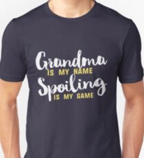 Grandma is my name Spoiling is my game Unisex T-Shirt