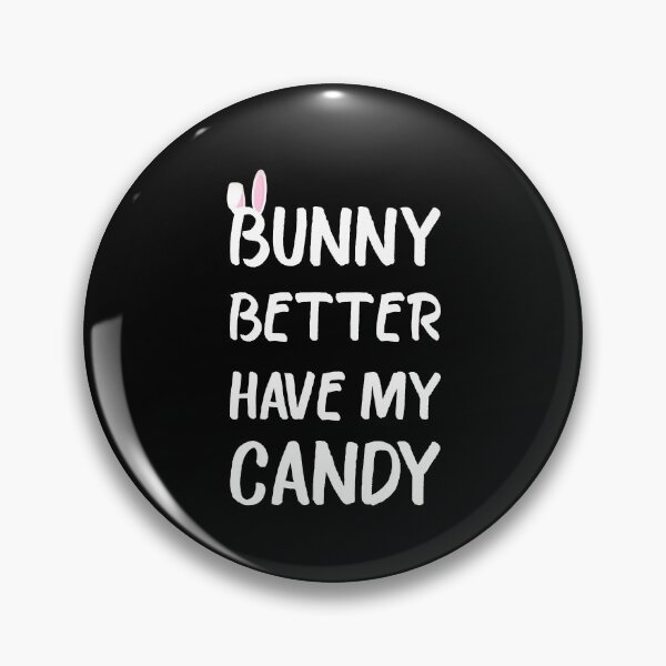 Item preview, Bunny Better Have My Candy designed and sold by Yecool.