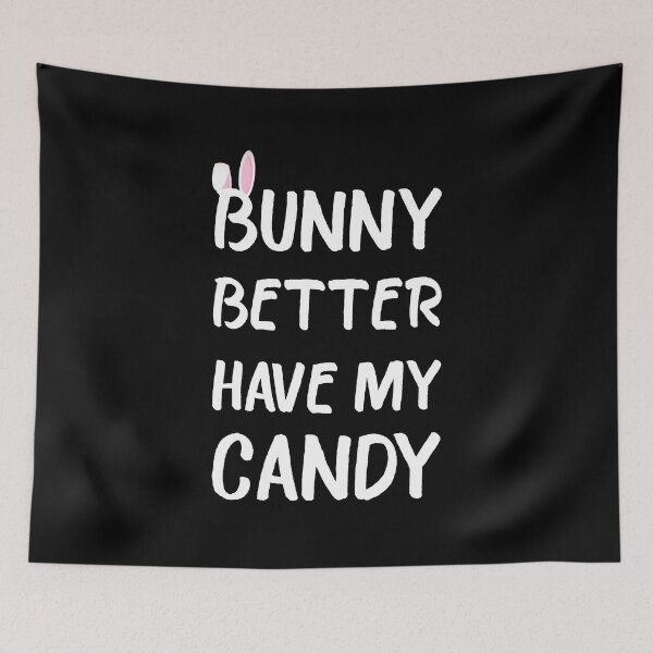 Item preview, Bunny Better Have My Candy designed and sold by Yecool.