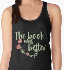 The book was better Women's Tank Top