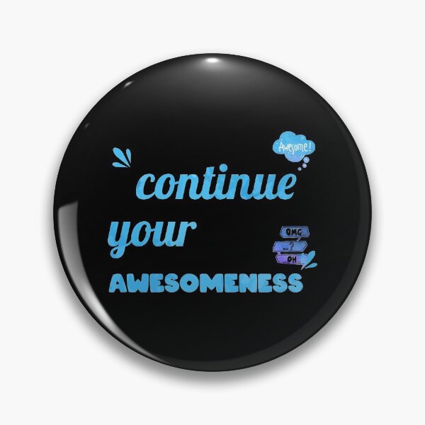 Item preview, Continue your Awesomeness designed and sold by chobacobra.