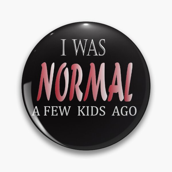 Item preview, I was Normal a Few Kids Ago designed and sold by lady-fiona.