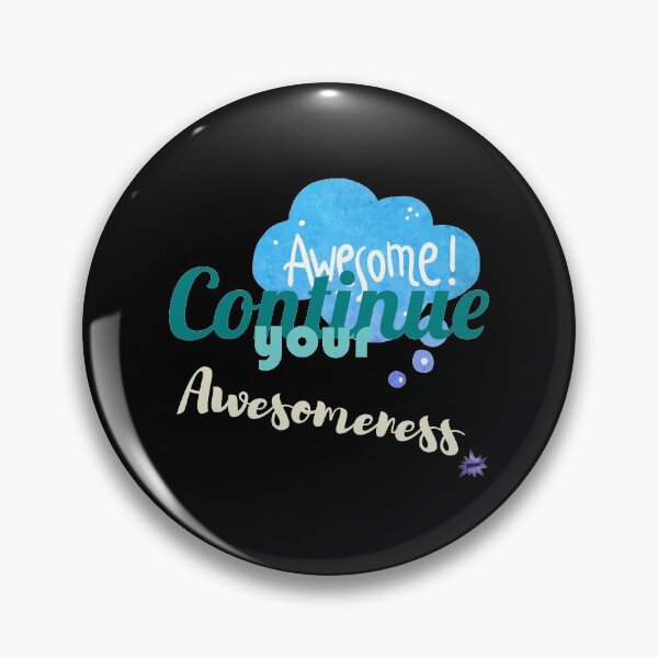 Item preview, Continue your Awesomeness designed and sold by chobacobra.