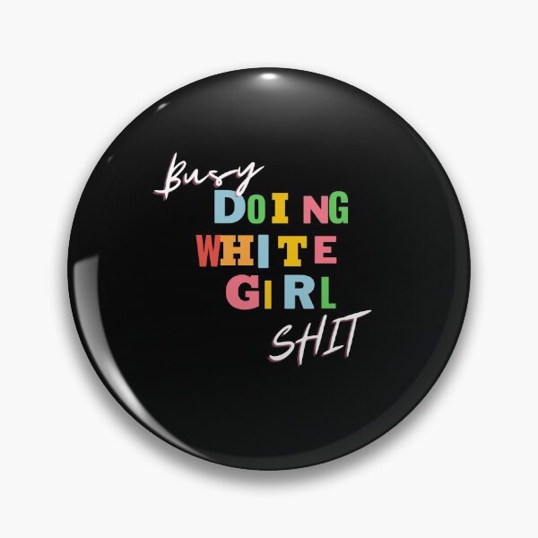 Item preview, Busy Doing White Girl Shit designed and sold by TheOrificeFlow.