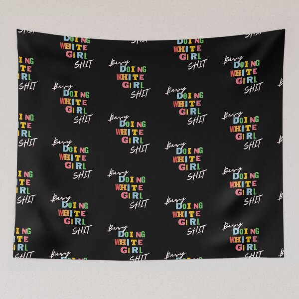 Item preview, Busy Doing White Girl Shit designed and sold by TheOrificeFlow.