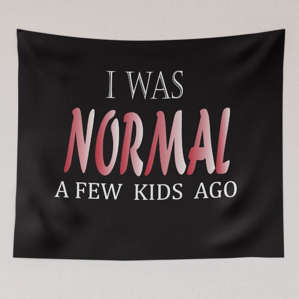 Item preview, I was Normal a Few Kids Ago designed and sold by lady-fiona.