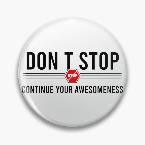 Item preview, Don’t stop, Continue your Awesomeness designed and sold by chobacobra.