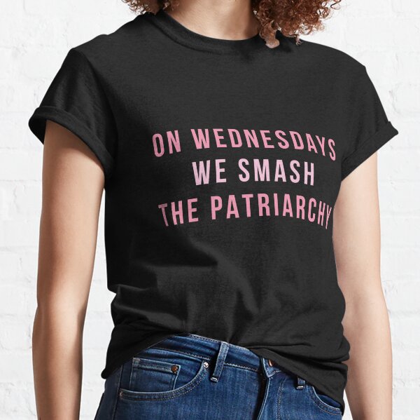 On Wednesday's We Smash The Patriarchy Classic T-Shirt