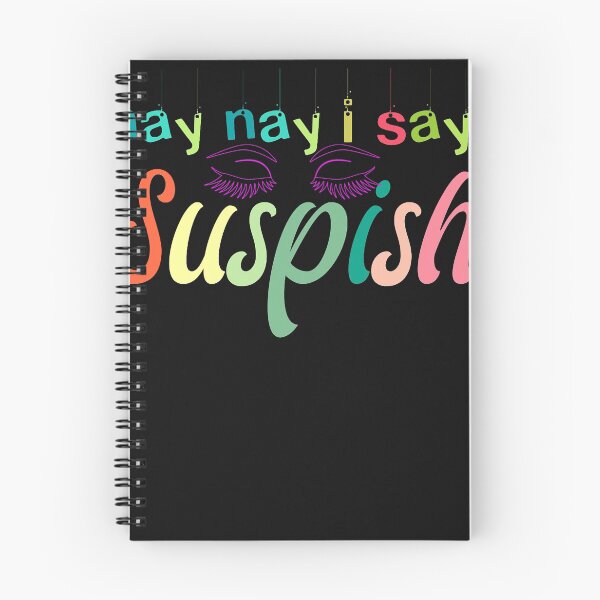 Item preview, nay nay i say suspish   designed and sold by goodmorningsir.