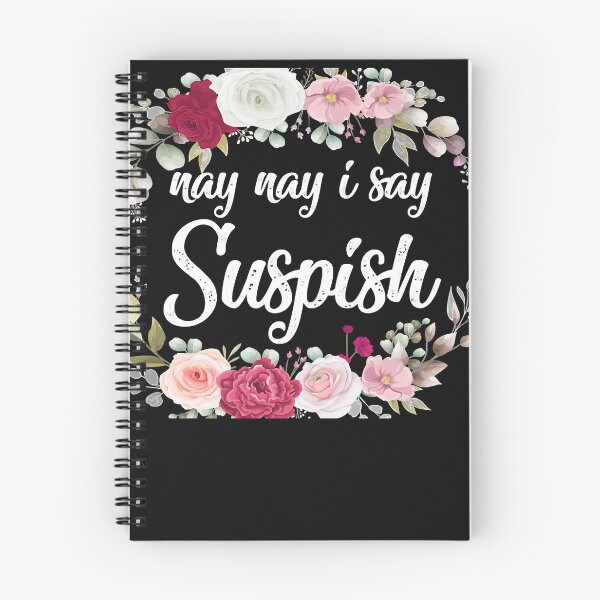 Item preview, nay nay i say suspish  suspish designed and sold by goodmorningsir.