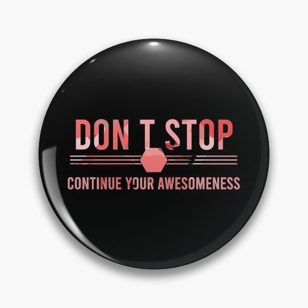 Item preview, Don’t stop, Continue your Awesomeness designed and sold by chobacobra.