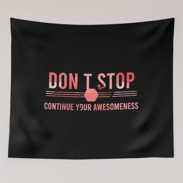 Item preview, Don’t stop, Continue your Awesomeness designed and sold by chobacobra.