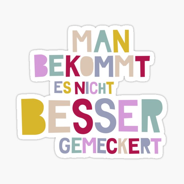 You don't get complained better Sticker