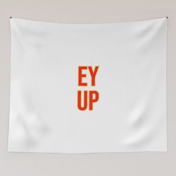 Item preview, Ey Up funny humor sarcastic designed and sold by GilesTs.