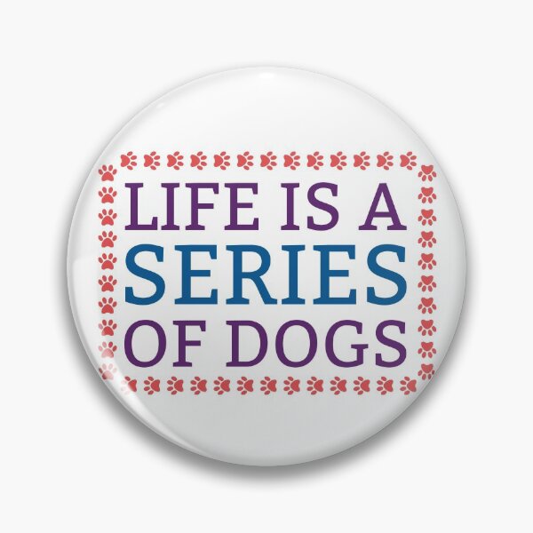 Item preview, Life is a series of dogs, Quotes For Dog designed and sold by ArtOneDesign.