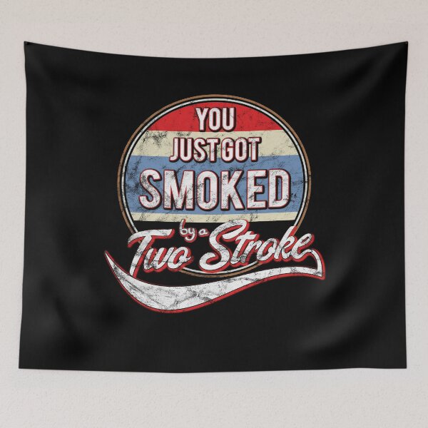 Item preview, You just got smoked by a Two Stroke designed and sold by starider.