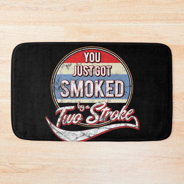 Item preview, You just got smoked by a Two Stroke designed and sold by starider.