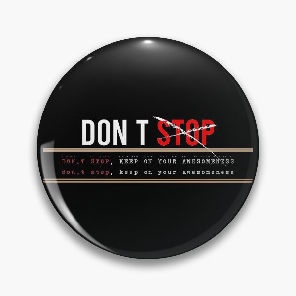 Item preview, Don’t stop, Keep on your awesomeness designed and sold by chobacobra.