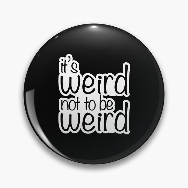 Item preview, its weird not to be weird designed and sold by MintGubbins.