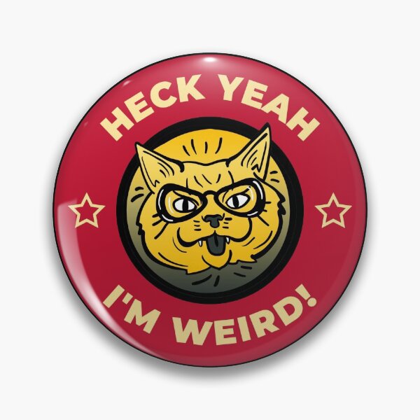 Item preview, Heck Yeah i'm Weird! - Embrace Your Weird designed and sold by ittybittyowl.