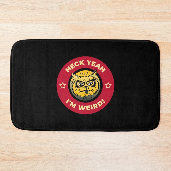 Item preview, Heck Yeah i'm Weird! - Embrace Your Weird designed and sold by ittybittyowl.