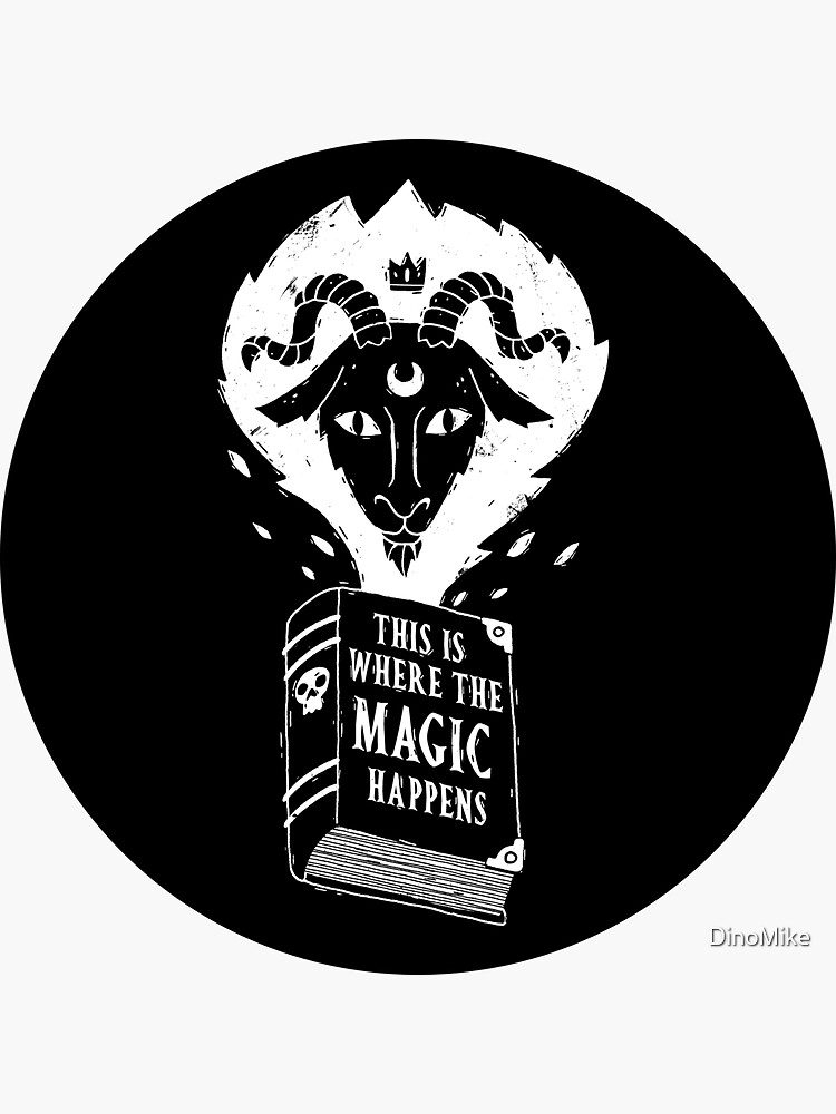 "This Is Where The Magic Happens" Sticker for Sale by DinoMike Redbubble