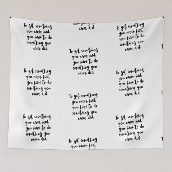 Item preview, To get something you never had you have to do something you never did designed and sold by EnlightParis.
