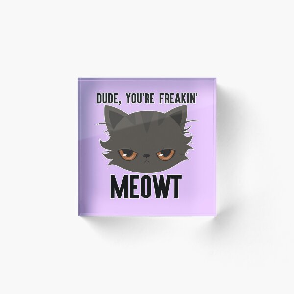 Item preview, You're Freakin' MEOWT! designed and sold by angryjackalope.