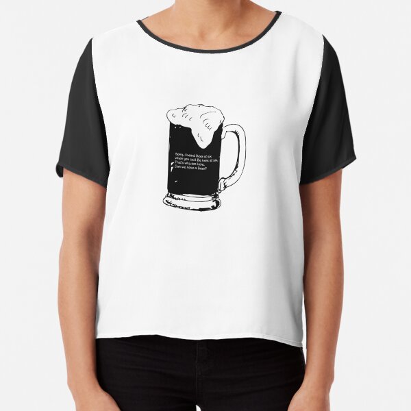 Sorry Beer Chiffon Top