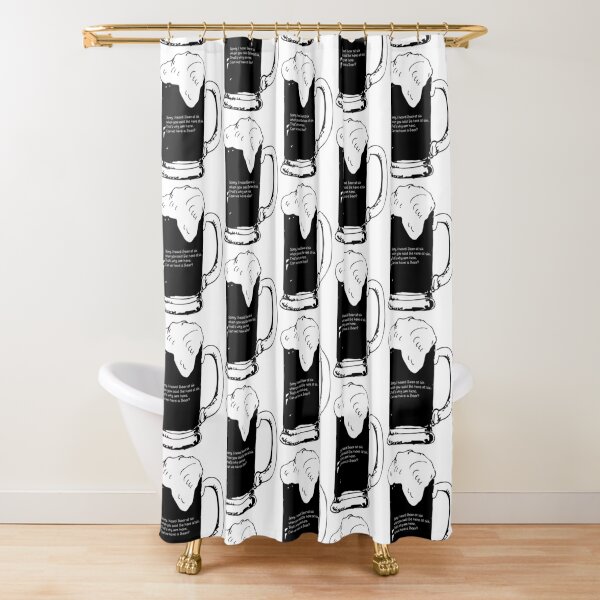 Sorry Beer Shower Curtain