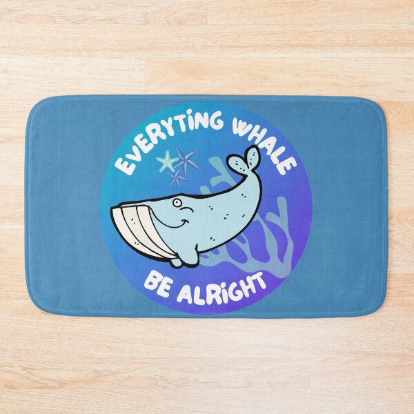Item preview, Everything Whale Be Alright designed and sold by EscapismDesigns.