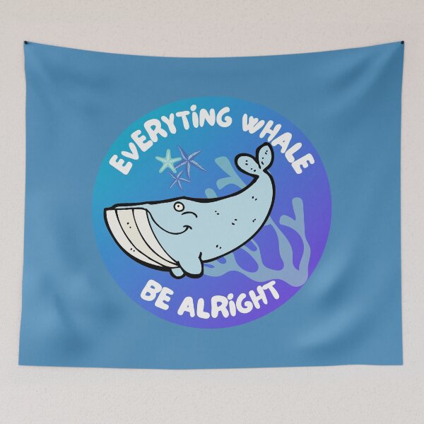 Item preview, Everything Whale Be Alright designed and sold by EscapismDesigns.