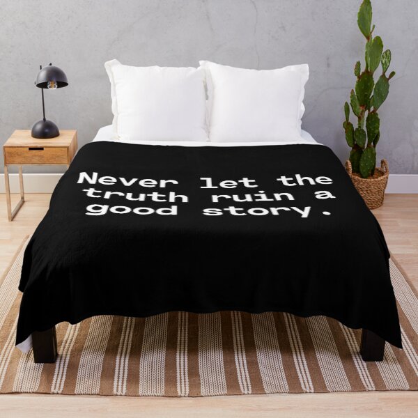 Item preview, Never Let The Truth Ruin a Good Story designed and sold by TakeOnWisdom.