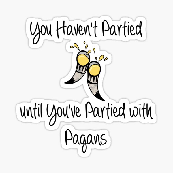 Item preview, You Haven't Partied until You've Partied with  Pagans designed and sold by imphavok.