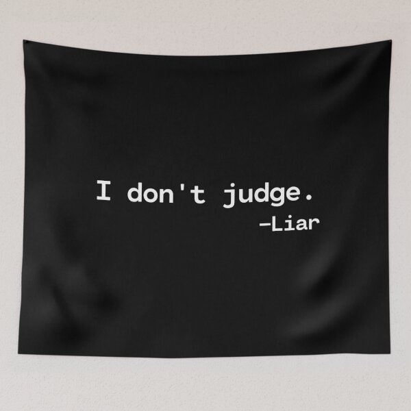 Aperçu de l'œuvre I don't judge Liar - Lie - Judging - créée et vendue par TakeOnWisdom.