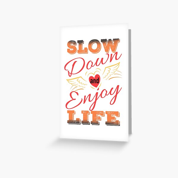 Item preview, Slow down and enjoy life  designed and sold by Nelson Valente.