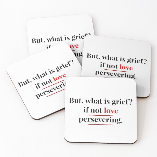 Item preview, What is grief? if not love persevering?  designed and sold by valenpedro.