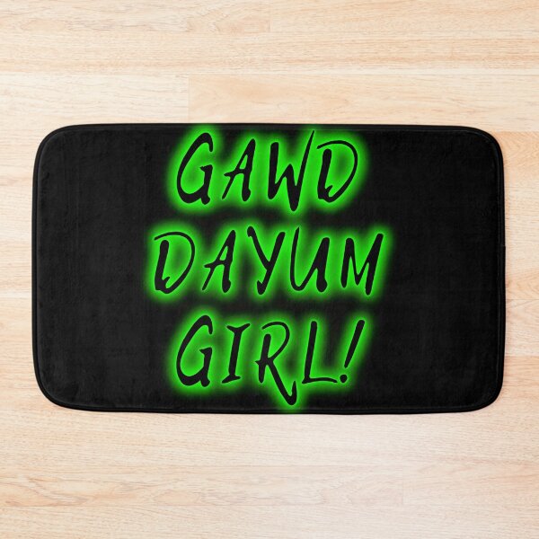 Item preview, Gawd Dayum Girl  designed and sold by Try-It.