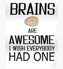 Brains are awesome Poster